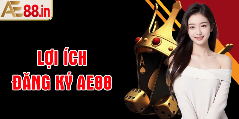Lợi ích khi đăng ký tài khoản tại AE88